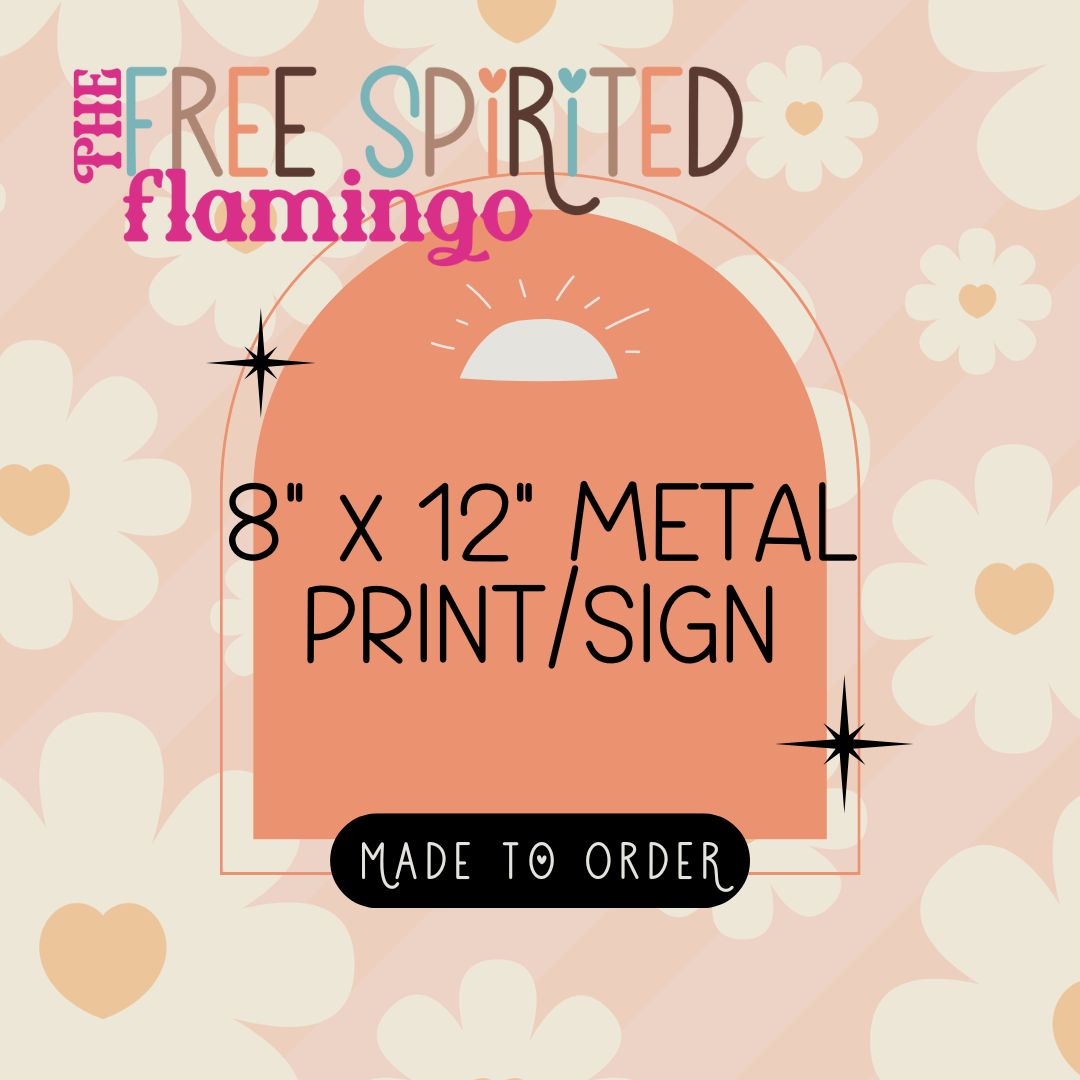 8"X12" Metal Print/Sign